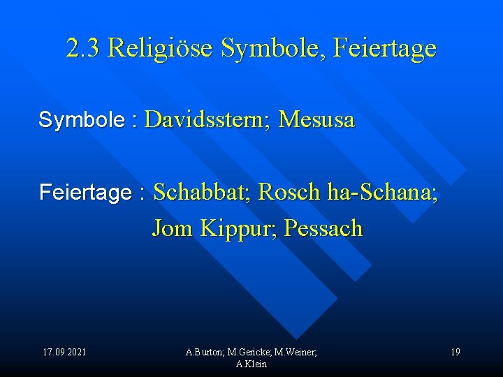 2. 3 Religiöse Symbole, Feiertage Symbole : Davidsstern; Mesusa Feiertage : Schabbat; Rosch ha-Schana;
