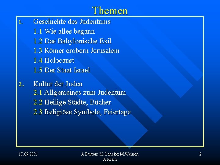 Themen 1. . 2 Geschichte des Judentums 1. 1 Wie alles begann 1. 2