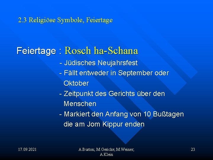 2. 3 Religiöse Symbole, Feiertage : Rosch ha-Schana - Jüdisches Neujahrsfest - Fällt entweder