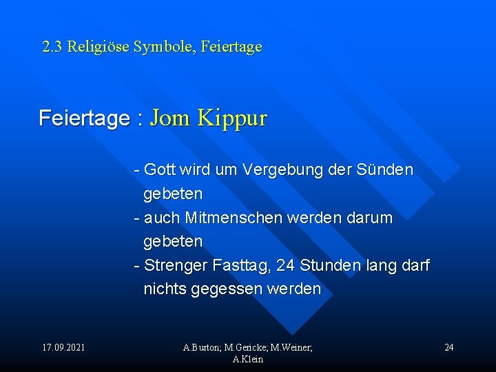 2. 3 Religiöse Symbole, Feiertage : Jom Kippur - Gott wird um Vergebung der