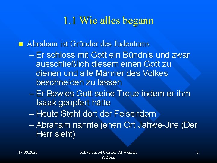 1. 1 Wie alles begann n Abraham ist Gründer des Judentums – Er schloss