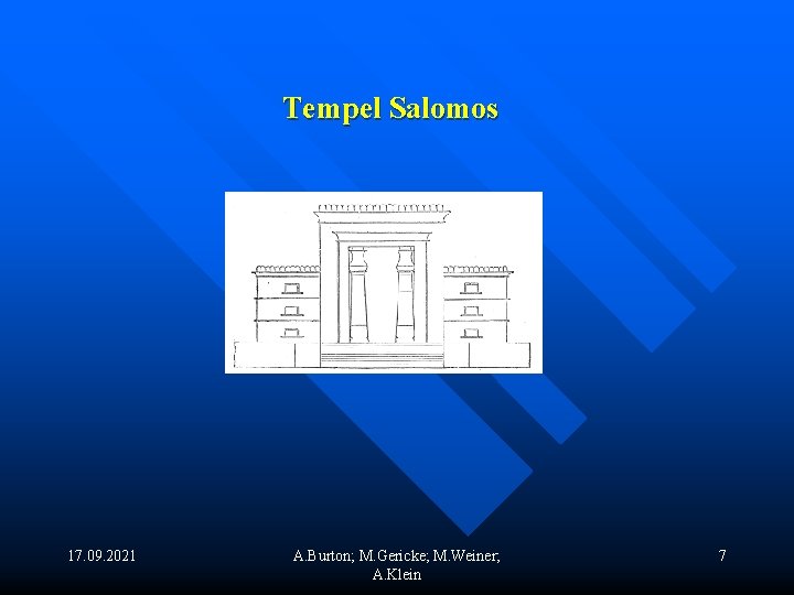 Tempel Salomos 17. 09. 2021 A. Burton; M. Gericke; M. Weiner; A. Klein 7