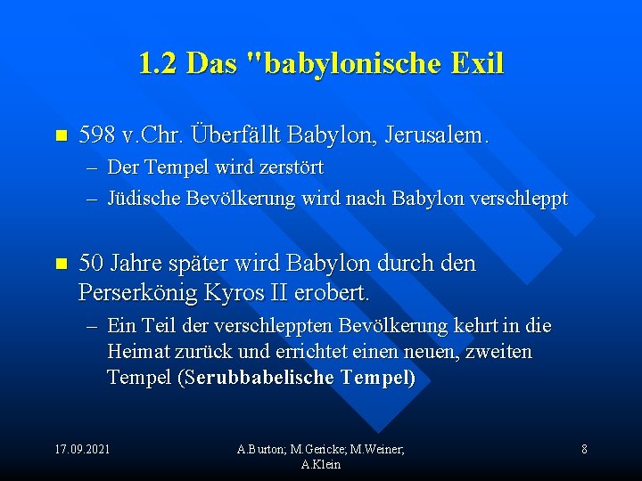 1. 2 Das "babylonische Exil n 598 v. Chr. Überfällt Babylon, Jerusalem. – Der