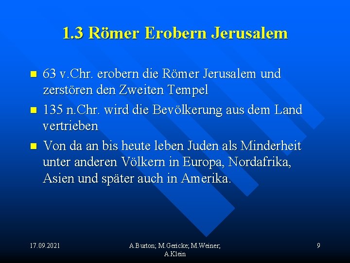 1. 3 Römer Erobern Jerusalem n n n 63 v. Chr. erobern die Römer