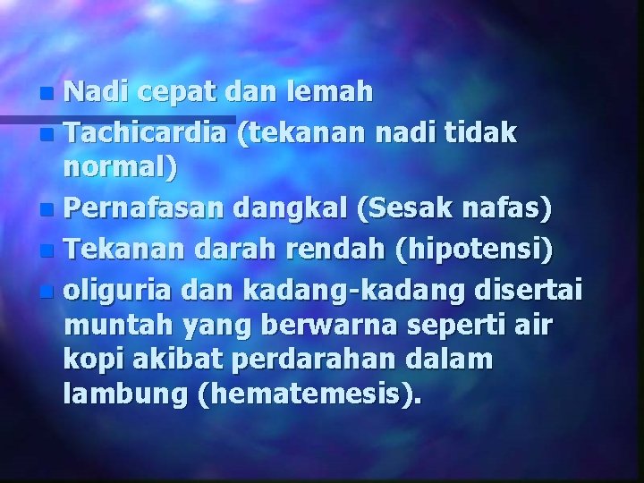 Nadi cepat dan lemah n Tachicardia (tekanan nadi tidak normal) n Pernafasan dangkal (Sesak