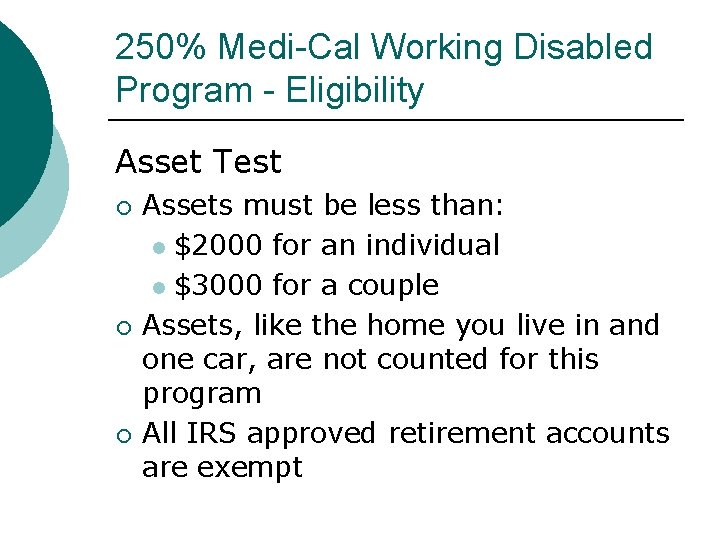 250% Medi-Cal Working Disabled Program - Eligibility Asset Test Assets must be less than: 250% Medi-Cal Working Disabled Program - Eligibility Asset Test Assets must be less than: