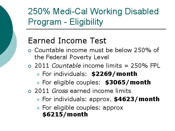 250% Medi-Cal Working Disabled Program - Eligibility Earned Income Test Countable income must be 250% Medi-Cal Working Disabled Program - Eligibility Earned Income Test Countable income must be