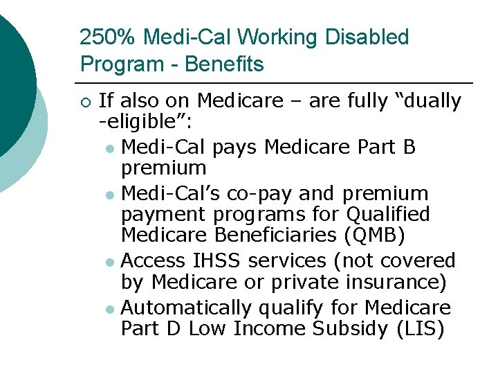 250% Medi-Cal Working Disabled Program - Benefits If also on Medicare – are fully 250% Medi-Cal Working Disabled Program - Benefits If also on Medicare – are fully