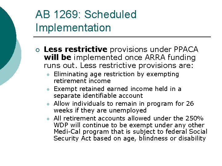 AB 1269: Scheduled Implementation Less restrictive provisions under PPACA will be implemented once ARRA AB 1269: Scheduled Implementation Less restrictive provisions under PPACA will be implemented once ARRA