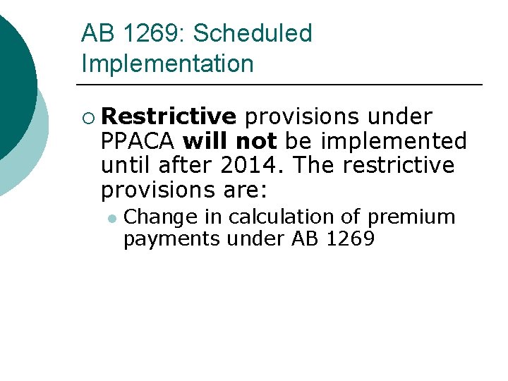 AB 1269: Scheduled Implementation Restrictive provisions under PPACA will not be implemented until after AB 1269: Scheduled Implementation Restrictive provisions under PPACA will not be implemented until after