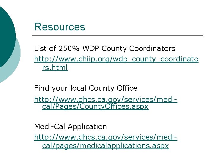 Resources List of 250% WDP County Coordinators http: //www. chiip. org/wdp_county_coordinato rs. html Find Resources List of 250% WDP County Coordinators http: //www. chiip. org/wdp_county_coordinato rs. html Find