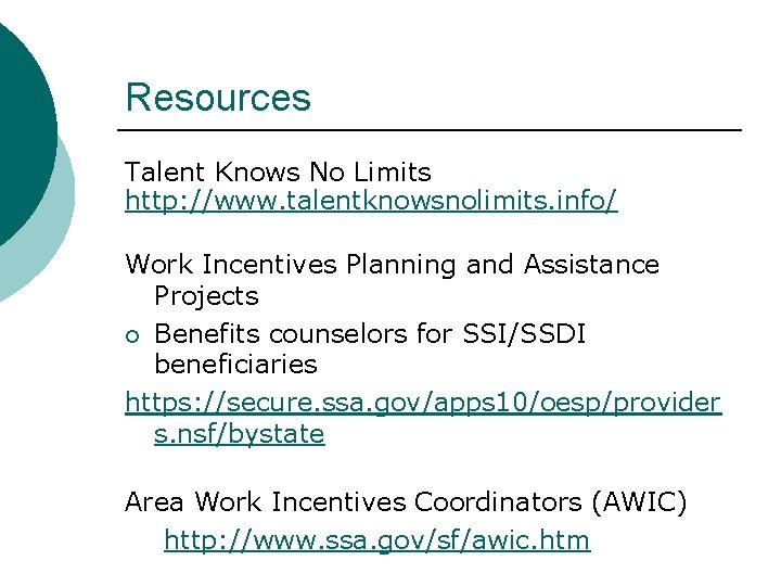 Resources Talent Knows No Limits http: //www. talentknowsnolimits. info/ Work Incentives Planning and Assistance Resources Talent Knows No Limits http: //www. talentknowsnolimits. info/ Work Incentives Planning and Assistance