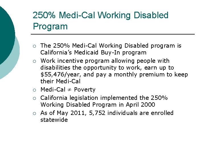 250% Medi-Cal Working Disabled Program The 250% Medi-Cal Working Disabled program is California’s Medicaid 250% Medi-Cal Working Disabled Program The 250% Medi-Cal Working Disabled program is California’s Medicaid