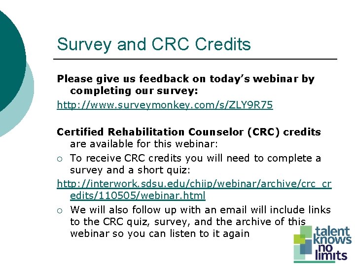 Survey and CRC Credits Please give us feedback on today’s webinar by completing our Survey and CRC Credits Please give us feedback on today’s webinar by completing our