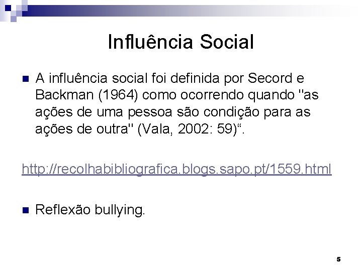 Influência Social n A influência social foi definida por Secord e Backman (1964) como