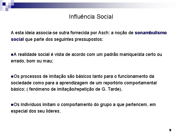 Influência Social A esta ideia associa-se outra fornecida por Asch: a noção de sonambulismo