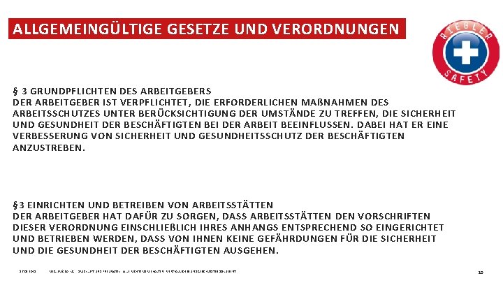 ALLGEMEINGÜLTIGE GESETZE UND VERORDNUNGEN ARBEITSSCHUTZGESETZ (ARBSCHG) § 3 GRUNDPFLICHTEN DES ARBEITGEBERS DER ARBEITGEBER IST