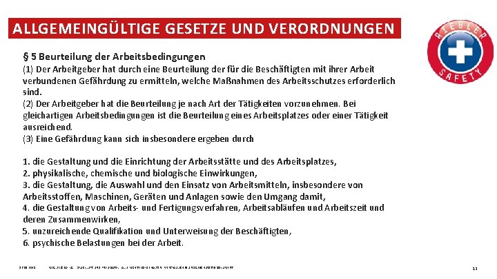ALLGEMEINGÜLTIGE GESETZE UND VERORDNUNGEN § 5 Beurteilung der Arbeitsbedingungen (1) Der Arbeitgeber hat durch