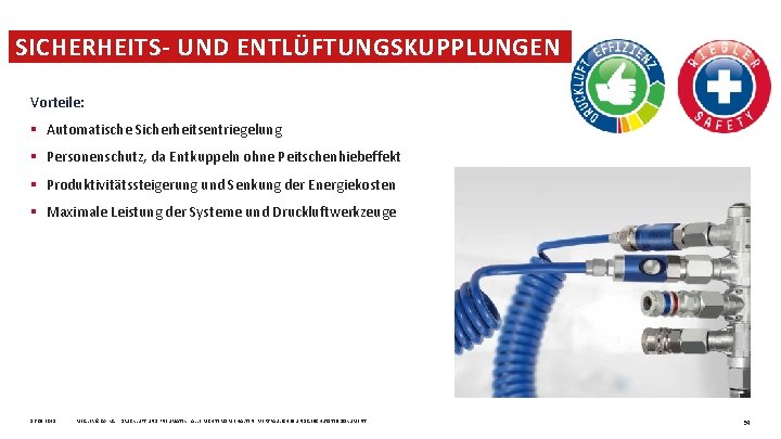 SICHERHEITS UND ENTLÜFTUNGSKUPPLUNGEN Vorteile: § Automatische Sicherheitsentriegelung § Personenschutz, da Entkuppeln ohne Peitschenhiebeffekt §