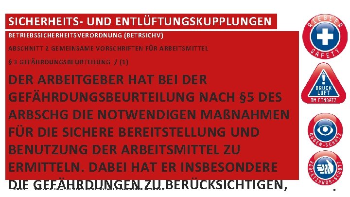 SICHERHEITS UND ENTLÜFTUNGSKUPPLUNGEN BETRIEBSSICHERHEITSVERORDNUNG (BETRSICHV) ABSCHNITT 2 GEMEINSAME VORSCHRIFTEN FÜR ARBEITSMITTEL § 3 GEFÄHRDUNGSBEURTEILUNG