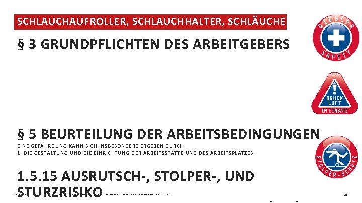 SCHLAUCHAUFROLLER, SCHLAUCHHALTER, SCHLÄUCHE § 3 GRUNDPFLICHTEN DES ARBEITGEBERS DER ARBEITGEBER IST VERPFLICHTET, DIE ERFORDERLICHEN