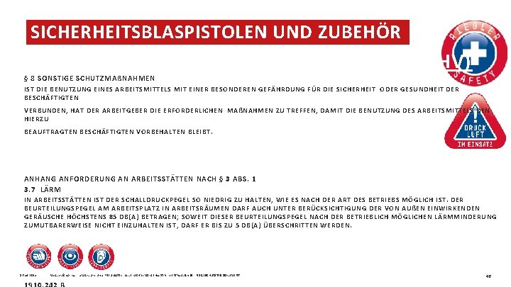 SICHERHEITSBLASPISTOLEN UND ZUBEHÖR BETRIEBSSICHERHEITSVERORDUNG (BETRSICHV) § 8 SONSTIGE SCHUTZMAßNAHMEN IST DIE BENUTZUNG EINES ARBEITSMITTELS