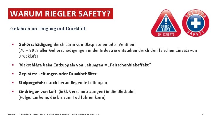 WARUM RIEGLER SAFETY? Gefahren im Umgang mit Druckluft § Gehörschädigung durch Lärm von Blaspistolen