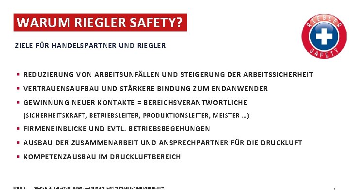 WARUM RIEGLER SAFETY? ZIELE FÜR HANDELSPARTNER UND RIEGLER § REDUZIERUNG VON ARBEITSUNFÄLLEN UND STEIGERUNG