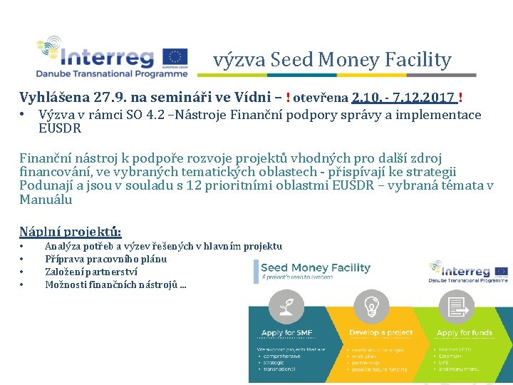 výzva Seed Money Facility Vyhlášena 27. 9. na semináři ve Vídni – ! otevřena