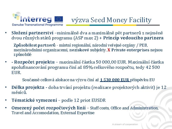 výzva Seed Money Facility • Složení partnerství –minimálně dva a maximálně pět partnerů z
