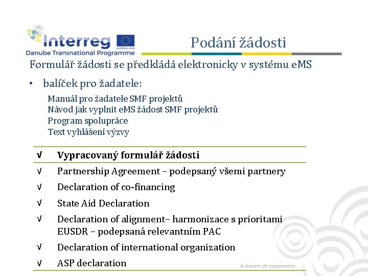 Podání žádosti Formulář žádosti se předkládá elektronicky v systému e. MS • balíček pro