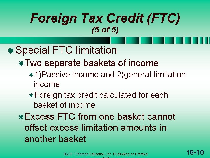 Foreign Tax Credit (FTC) (5 of 5) ® Special Two FTC limitation separate baskets