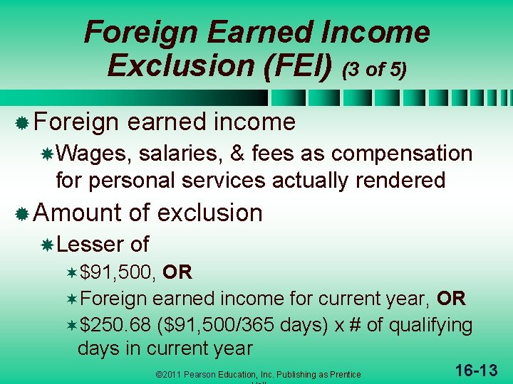 Foreign Earned Income Exclusion (FEI) (3 of 5) ® Foreign earned income Wages, salaries,