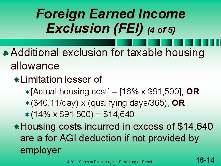 Foreign Earned Income Exclusion (FEI) (4 of 5) ® Additional exclusion for taxable housing