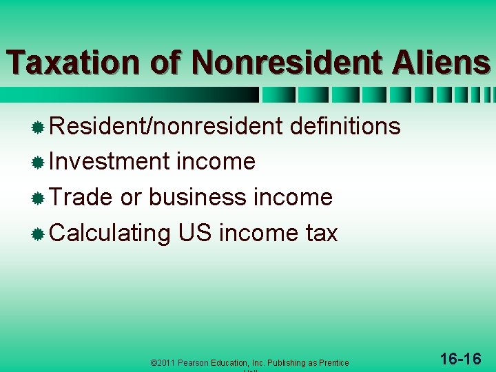 Taxation of Nonresident Aliens ® Resident/nonresident definitions ® Investment income ® Trade or business