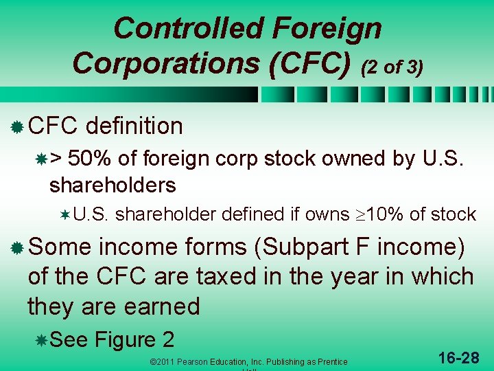 Controlled Foreign Corporations (CFC) (2 of 3) ® CFC definition > 50% of foreign