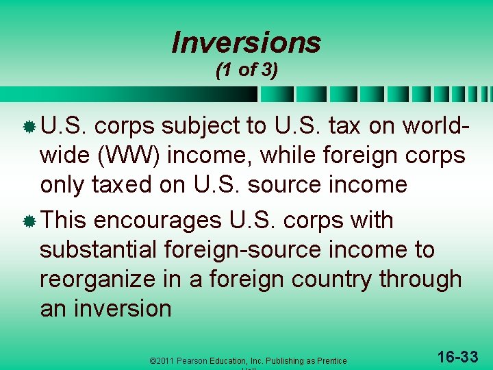 Inversions (1 of 3) ® U. S. corps subject to U. S. tax on