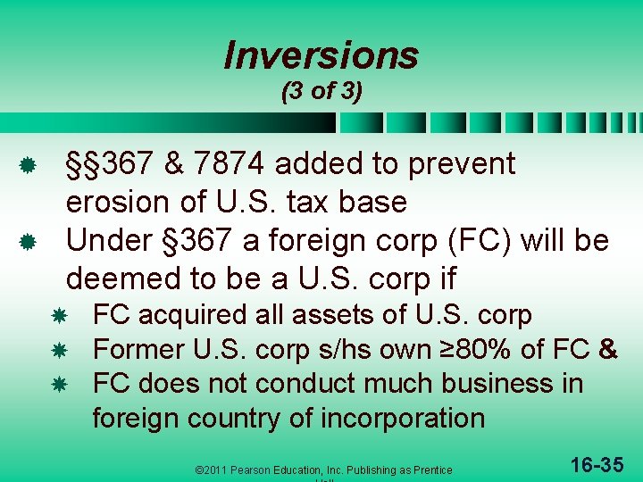 Inversions (3 of 3) §§ 367 & 7874 added to prevent erosion of U.