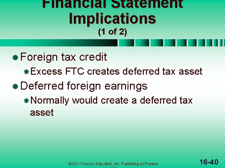 Financial Statement Implications (1 of 2) ® Foreign tax credit Excess ® Deferred FTC