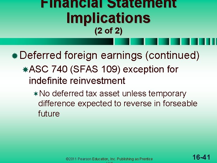 Financial Statement Implications (2 of 2) ® Deferred foreign earnings (continued) ASC 740 (SFAS