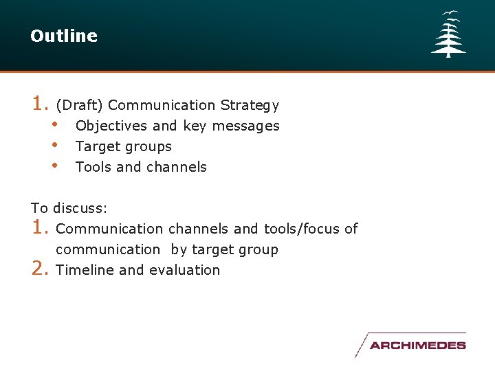 Outline 1. (Draft) Communication Strategy • Objectives and key messages • Target groups •