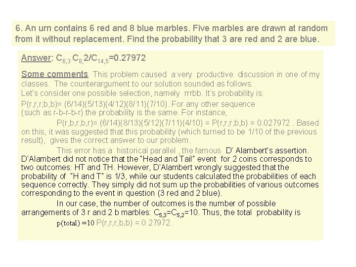 6. An urn contains 6 red and 8 blue marbles. Five marbles are drawn