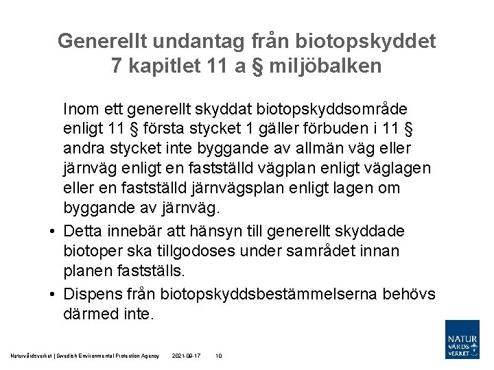 Generellt undantag från biotopskyddet 7 kapitlet 11 a § miljöbalken Inom ett generellt skyddat