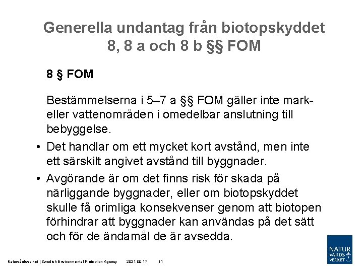 Generella undantag från biotopskyddet 8, 8 a och 8 b §§ FOM 8 § Generella undantag från biotopskyddet 8, 8 a och 8 b §§ FOM 8 §