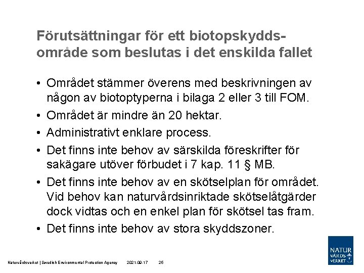 Förutsättningar för ett biotopskyddsområde som beslutas i det enskilda fallet • Området stämmer överens