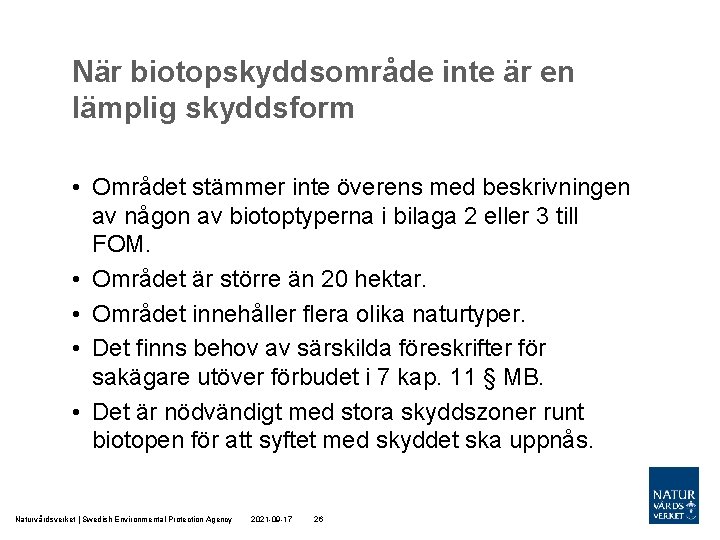 När biotopskyddsområde inte är en lämplig skyddsform • Området stämmer inte överens med beskrivningen