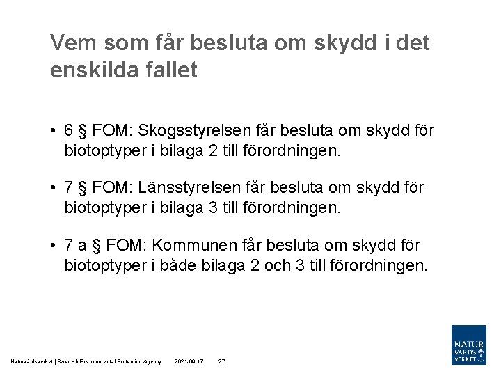 Vem som får besluta om skydd i det enskilda fallet • 6 § FOM: