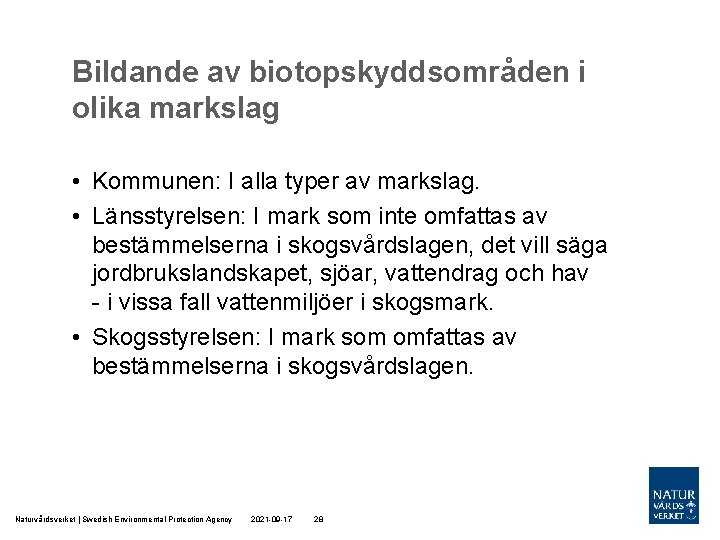 Bildande av biotopskyddsområden i olika markslag • Kommunen: I alla typer av markslag. •