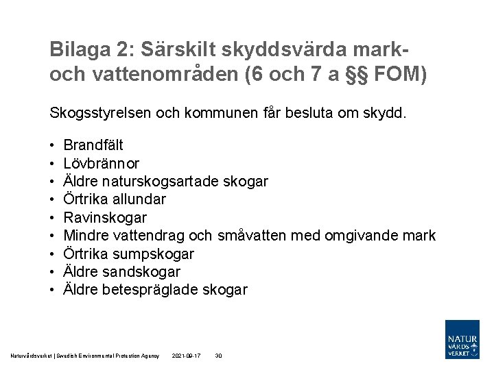 Bilaga 2: Särskilt skyddsvärda markoch vattenområden (6 och 7 a §§ FOM) Skogsstyrelsen och Bilaga 2: Särskilt skyddsvärda markoch vattenområden (6 och 7 a §§ FOM) Skogsstyrelsen och