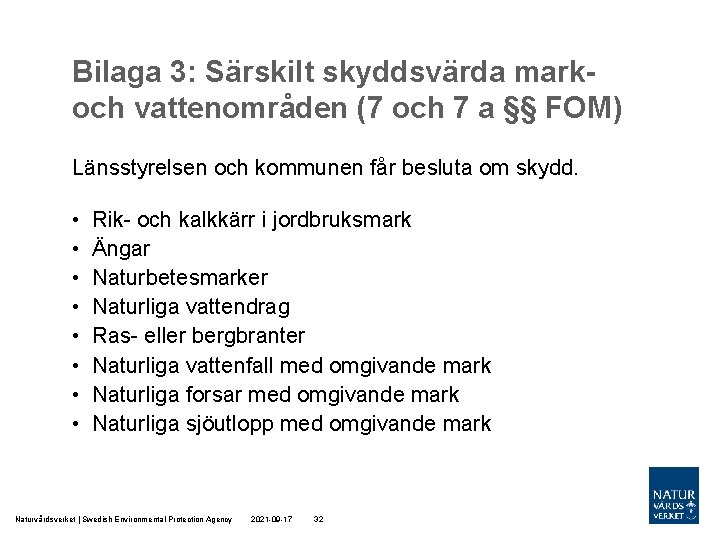 Bilaga 3: Särskilt skyddsvärda markoch vattenområden (7 och 7 a §§ FOM) Länsstyrelsen och Bilaga 3: Särskilt skyddsvärda markoch vattenområden (7 och 7 a §§ FOM) Länsstyrelsen och